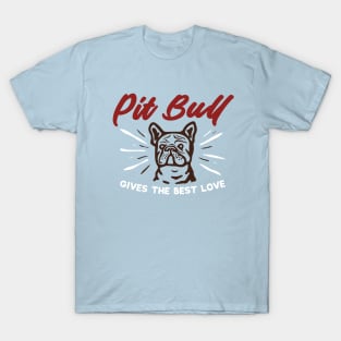 Pit Bull gives the best love T-Shirt